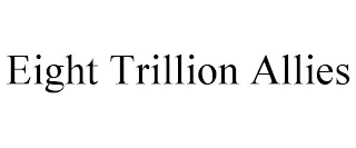 EIGHT TRILLION ALLIES