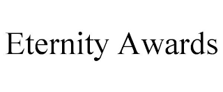 ETERNITY AWARDS