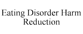 EATING DISORDER HARM REDUCTION