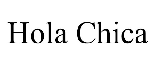 HOLA CHICA