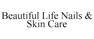 BEAUTIFUL LIFE NAILS & SKIN CARE