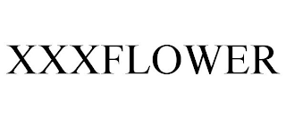 XXXFLOWER