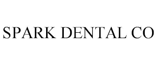SPARK DENTAL CO