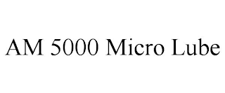 AM 5000 MICRO LUBE