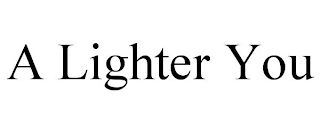A LIGHTER YOU