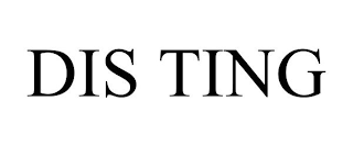 DIS TING