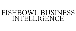 FISHBOWL BUSINESS INTELLIGENCE