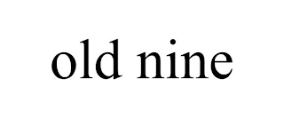 OLD NINE