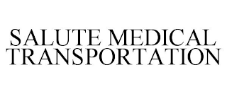 SALUTE MEDICAL TRANSPORTATION