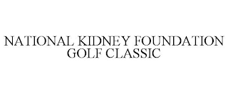 NATIONAL KIDNEY FOUNDATION GOLF CLASSIC