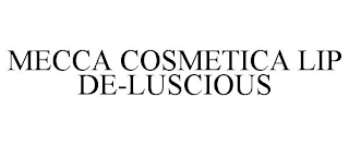 MECCA COSMETICA LIP DE-LUSCIOUS