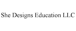 SHE DESIGNS EDUCATION LLC