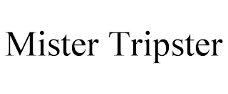 MISTER TRIPSTER