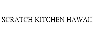 SCRATCH KITCHEN HAWAII