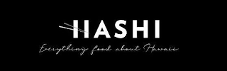 HASHI EVERYTHING FOOD ABOUT HAWAII