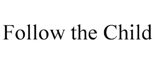 FOLLOW THE CHILD