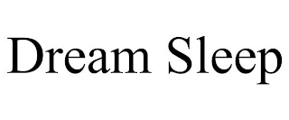 DREAM SLEEP