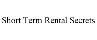 SHORT TERM RENTAL SECRETS