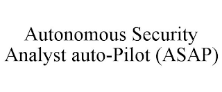 AUTONOMOUS SECURITY ANALYST AUTO-PILOT (ASAP)