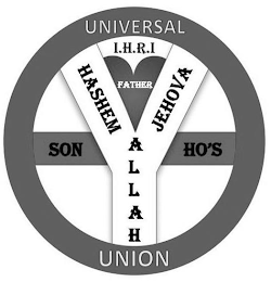 UNIVERSAL UNION I.H.R.I FATHER HASHEM ALLAH JEHOVA SON HO'S