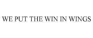 WE PUT THE WIN IN WINGS