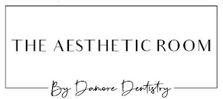 THE AESTHETIC ROOM BY DAMORE DENTISTRY