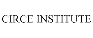 CIRCE INSTITUTE