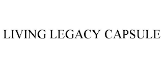 LIVING LEGACY CAPSULE