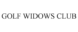 GOLF WIDOWS CLUB