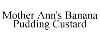 MOTHER ANN'S BANANA PUDDING CUSTARD