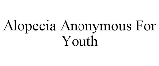 ALOPECIA ANONYMOUS FOR YOUTH