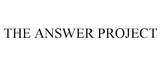 THE ANSWER PROJECT