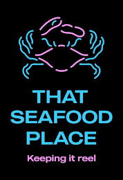 THAT SEAFOOD PLACE KEEPING IT REEL