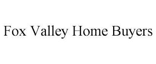 FOX VALLEY HOME BUYERS