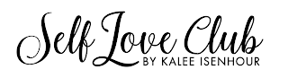 SELF LOVE CLUB BY KALEE ISENHOUR