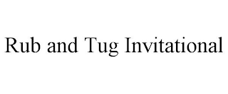 RUB AND TUG INVITATIONAL