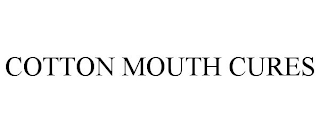 COTTON MOUTH CURES