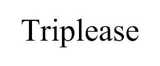 TRIPLEASE