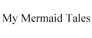 MY MERMAID TALES