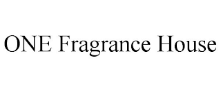 ONE FRAGRANCE HOUSE