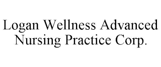 LOGAN WELLNESS ADVANCED NURSING PRACTICE CORP.