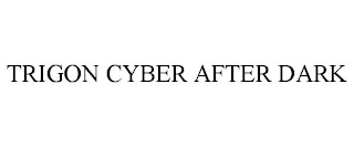 TRIGON CYBER AFTER DARK