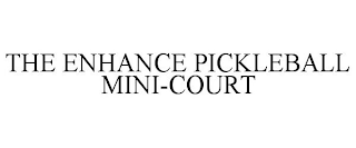 THE ENHANCE PICKLEBALL MINI-COURT