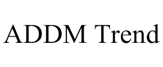 ADDM TREND