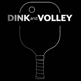 DINK AND VOLLEY