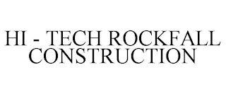 HI - TECH ROCKFALL CONSTRUCTION