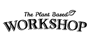 THE PLANT BASED WORKSHOP