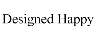 DESIGNED HAPPY