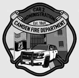 CAMDEN FIRE DEPARTMENT CAR 2 ADMINISTRATION EST.1869