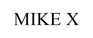 MIKE X